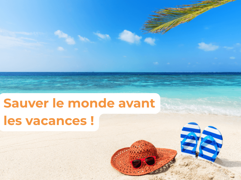 Sauver le monde avant les vacances !